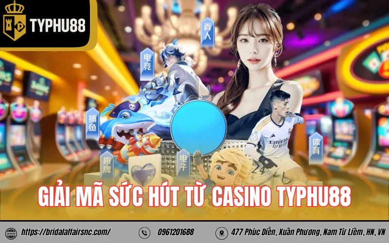 Giải mã sức hút từ casino TyPhu88