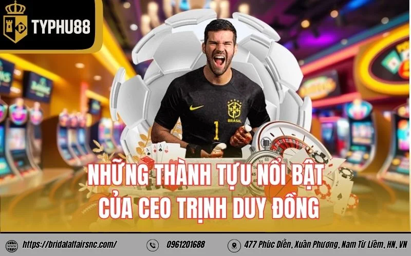 Những thành tựu nổi bật của CEO Trịnh Duy Đồng