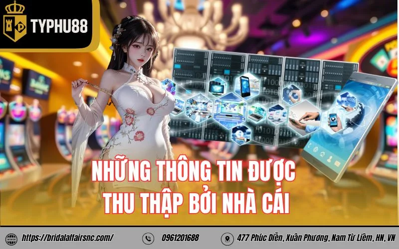 Những thông tin được thu thập bởi nhà cái