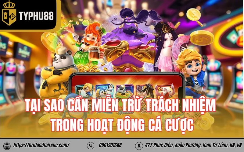 Tại sao cần miễn trừ trách nhiệm trong hoạt động cá cược