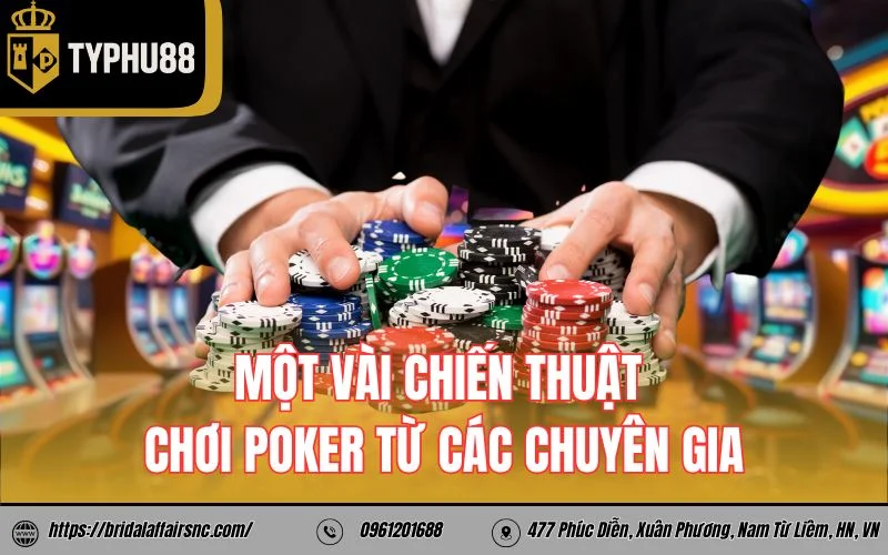 Một vài chiến thuật chơi poker từ các chuyên gia