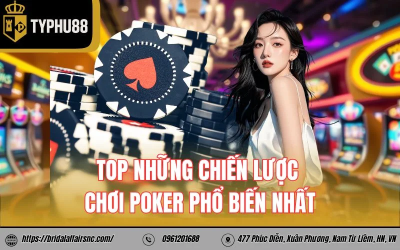 TOP những chiến lược chơi poker phổ biến nhất