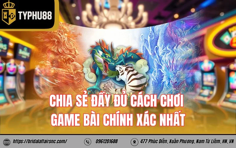 Chia sẻ đầy đủ cách chơi game bài chính xác nhất