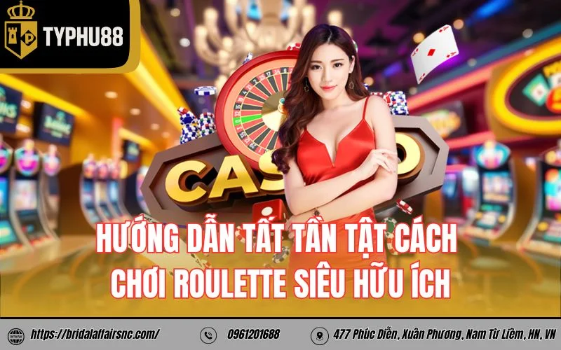 Hướng dẫn tất tần tật cách chơi roulette siêu hữu ích