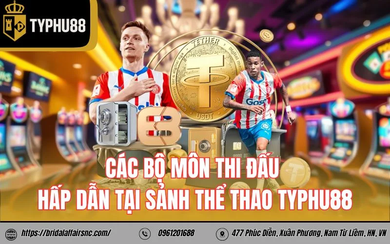 Các bộ môn thi đấu hấp dẫn tại sảnh thể thao TyPhu88