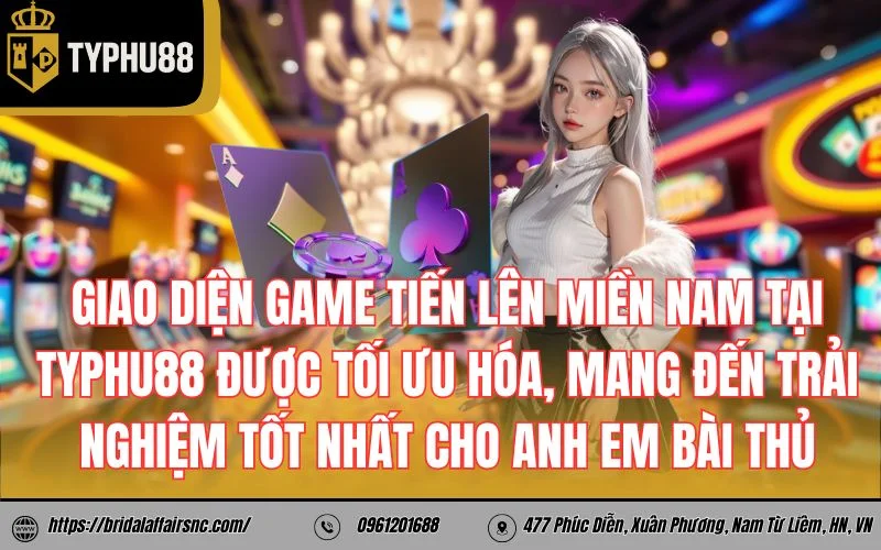 Giao diện game tiến lên miền Nam tại TyPhu88 được tối ưu hóa, mang đến trải nghiệm tốt nhất cho anh em bài thủ