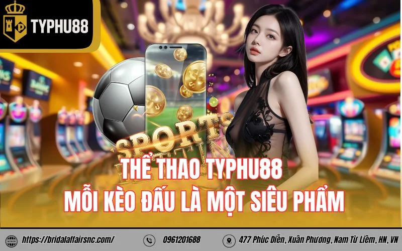 Thể thao ty phú 88 – Mỗi kèo đấu là một siêu phẩm