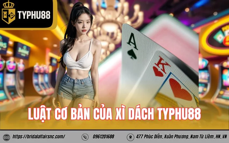 Luật cơ bản của xì dách TyPhu88