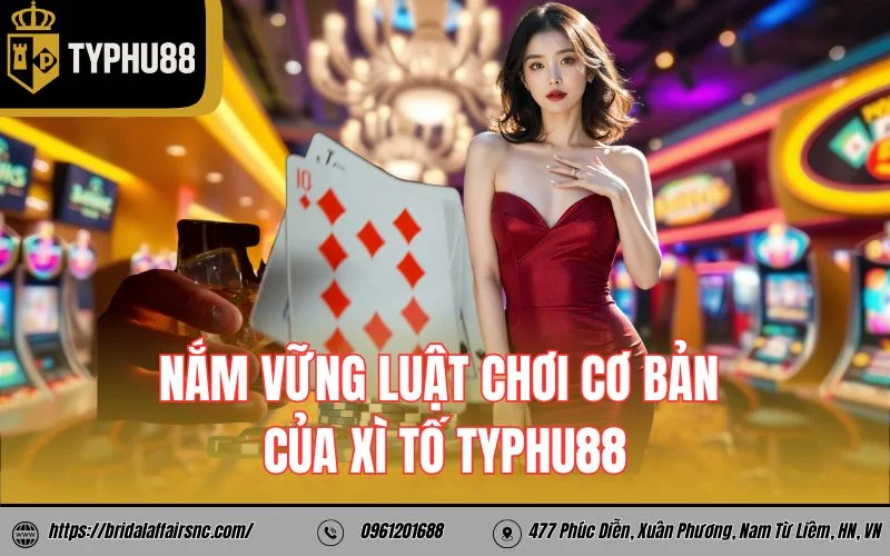 Nắm vững luật chơi cơ bản của xì tố TyPhu88