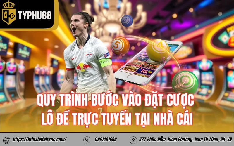 Quy trình bước vào đặt cược lô đề trực tuyến tại nhà cái