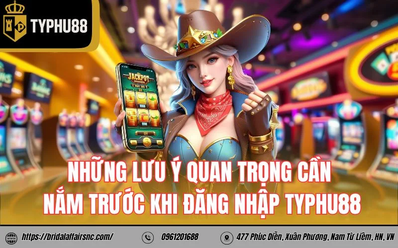 Hướng dẫn đăng nhập TyPhu88 2 Những lưu ý quan trọng cần nắm trước khi đăng nhập TyPhu88