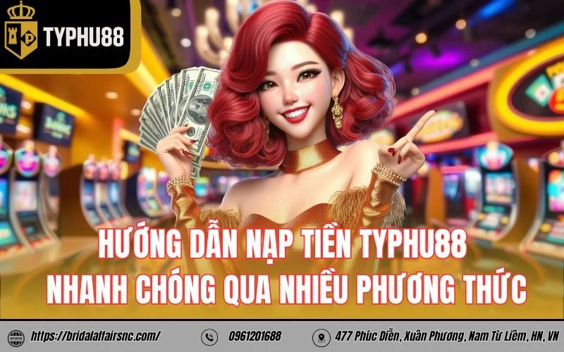 Hướng dẫn nạp tiền TyPhu88 1 Hướng dẫn nạp tiền TyPhu88 nhanh chóng qua nhiều phương thức