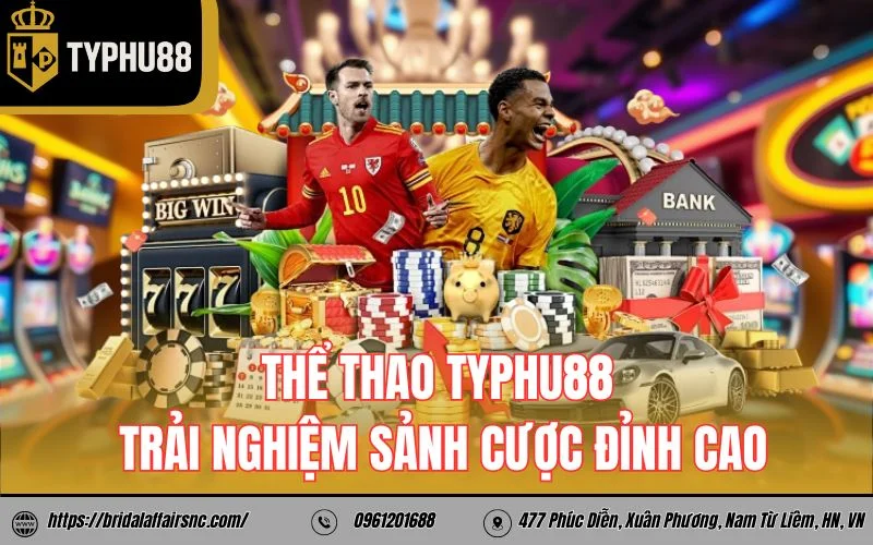 The Thao TyPhu88 – Trai nghiem ca cuoc the thao sieu dinh cao