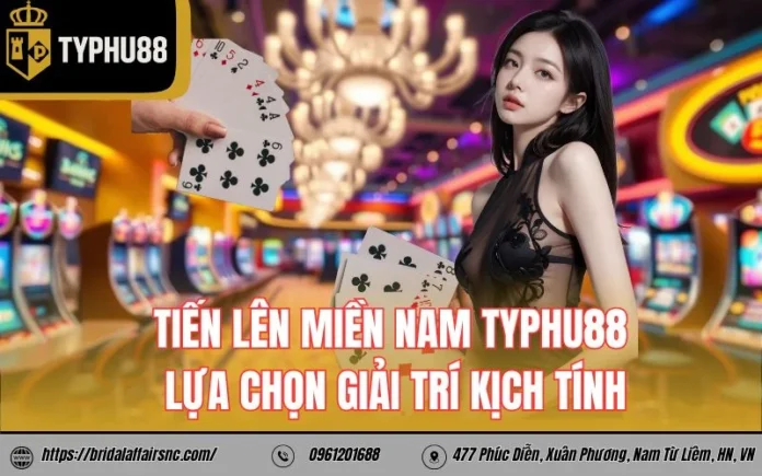 Tiến lên miền Nam Typhu88 - Lựa chọn giải trí kịch tính
